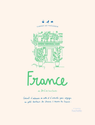 Carnet du Voyageur France Carnet d'adresses, de notes et d'activités pour voyager au petit bonheur la chance